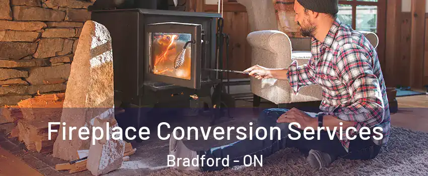  Fireplace Conversion Services Bradford - ON