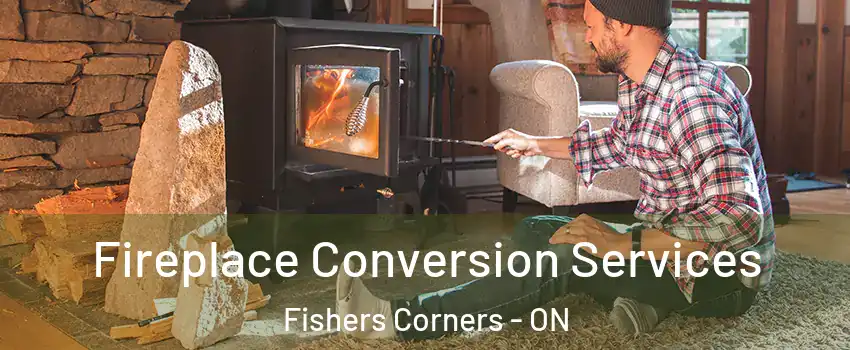 Fireplace Conversion Services Fishers Corners - ON