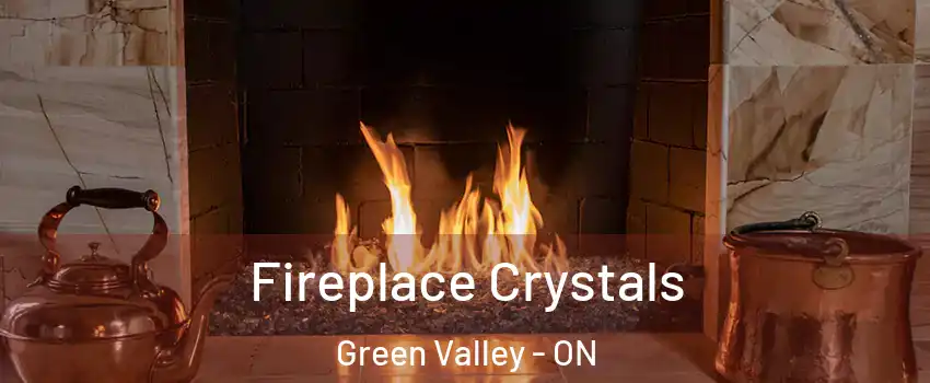  Fireplace Crystals Green Valley - ON