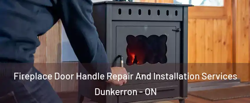  Fireplace Door Handle Repair And Installation Services Dunkerron - ON