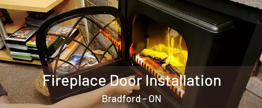  Fireplace Door Installation Bradford - ON