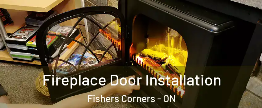  Fireplace Door Installation Fishers Corners - ON