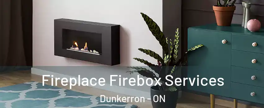  Fireplace Firebox Services Dunkerron - ON