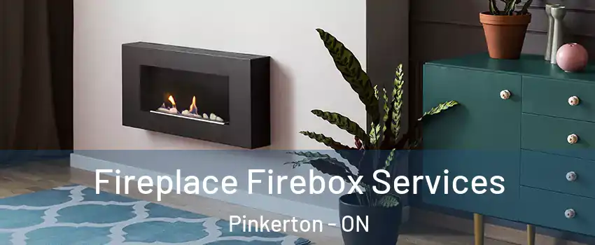  Fireplace Firebox Services Pinkerton - ON