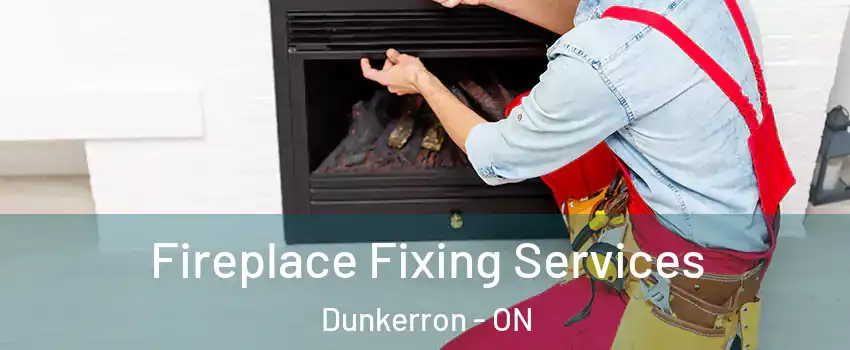  Fireplace Fixing Services Dunkerron - ON