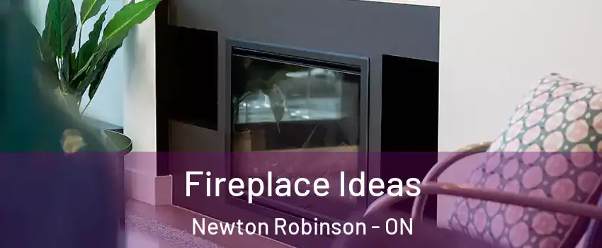  Fireplace Ideas Newton Robinson - ON