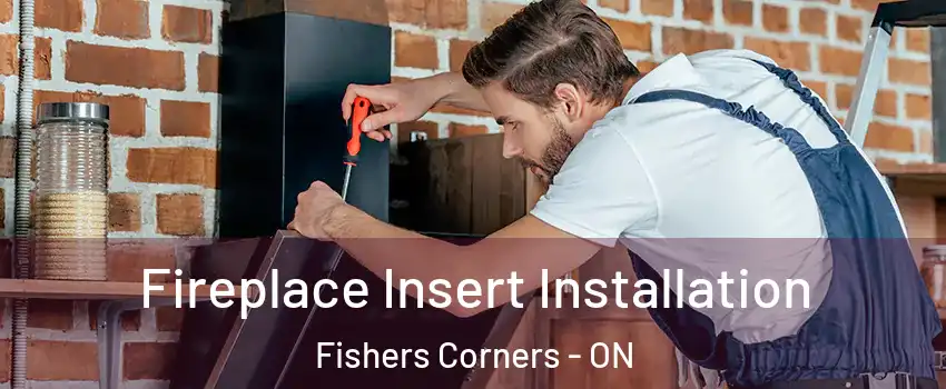  Fireplace Insert Installation Fishers Corners - ON