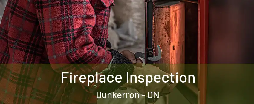  Fireplace Inspection Dunkerron - ON