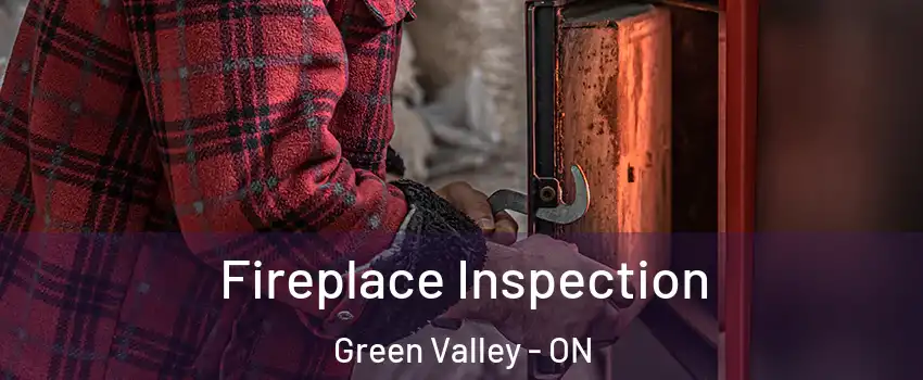  Fireplace Inspection Green Valley - ON