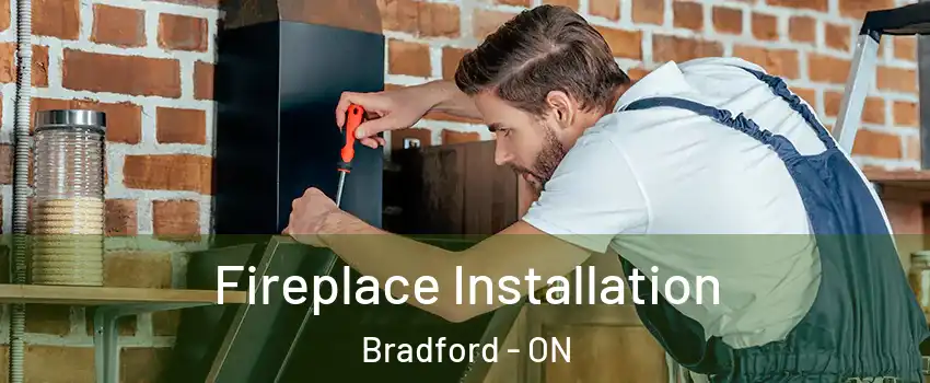  Fireplace Installation Bradford - ON