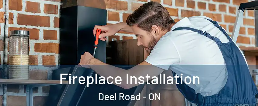  Fireplace Installation Deel Road - ON