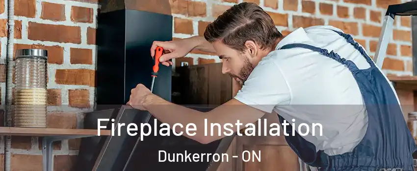  Fireplace Installation Dunkerron - ON
