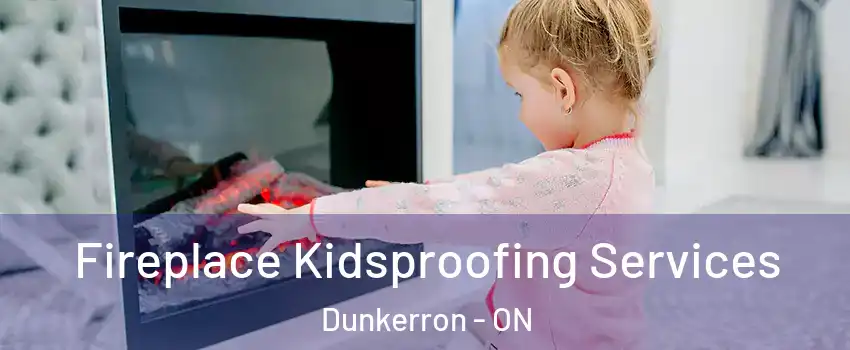  Fireplace Kidsproofing Services Dunkerron - ON