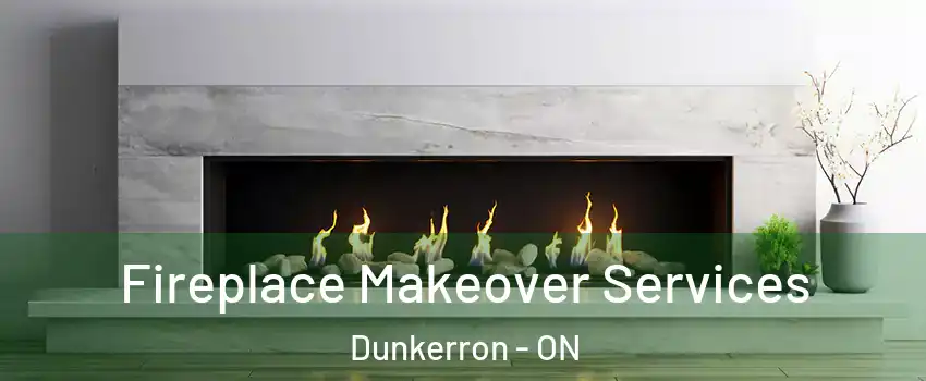 Fireplace Makeover Services Dunkerron - ON