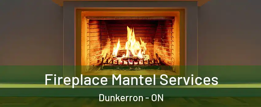  Fireplace Mantel Services Dunkerron - ON