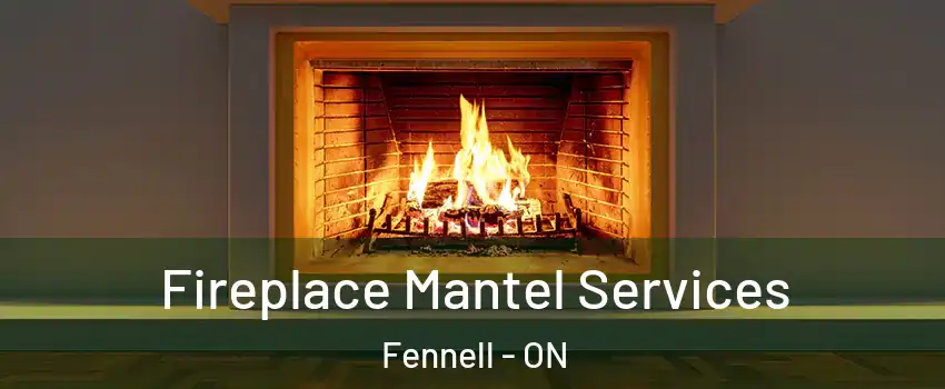  Fireplace Mantel Services Fennell - ON