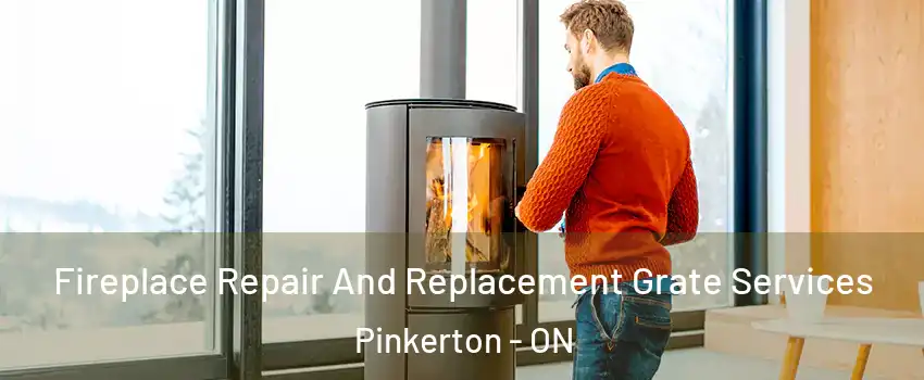  Fireplace Repair And Replacement Grate Services Pinkerton - ON