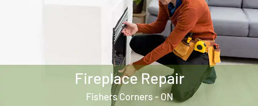  Fireplace Repair Fishers Corners - ON