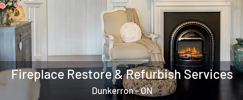  Fireplace Restore & Refurbish Services Dunkerron - ON