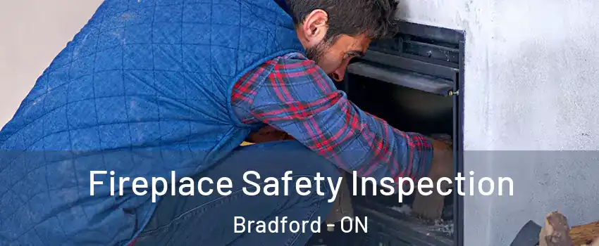 Fireplace Safety Inspection Bradford - ON