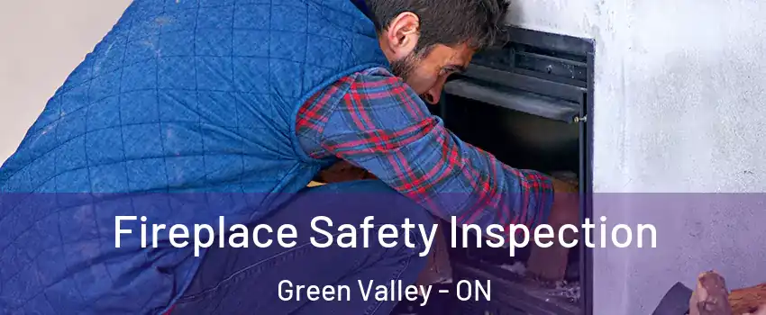  Fireplace Safety Inspection Green Valley - ON