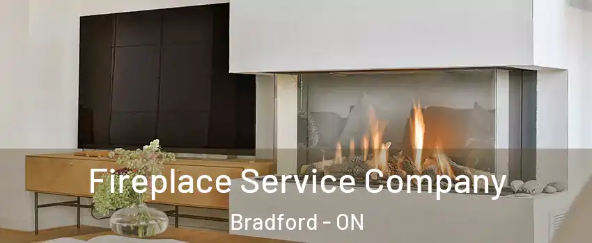  Fireplace Service Company Bradford - ON