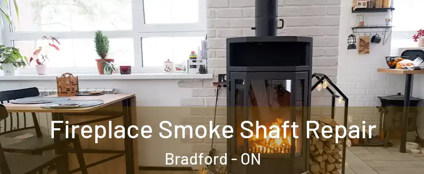  Fireplace Smoke Shaft Repair Bradford - ON