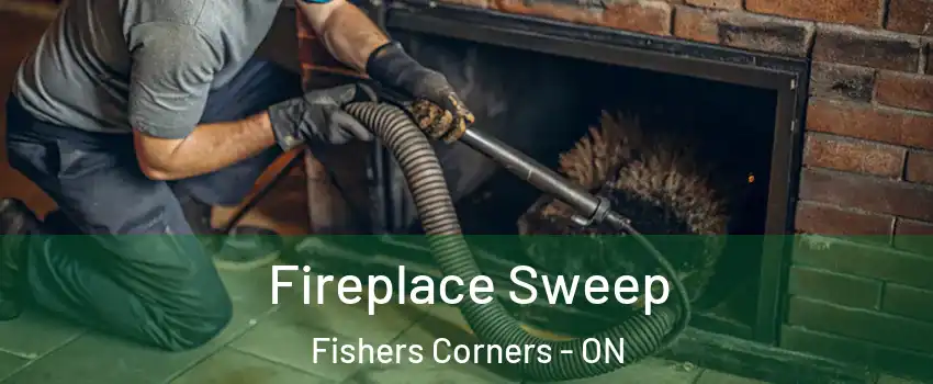  Fireplace Sweep Fishers Corners - ON