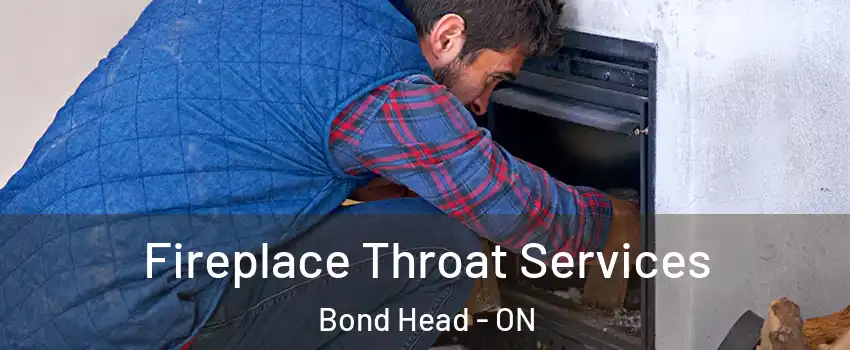  Fireplace Throat Services Bond Head - ON