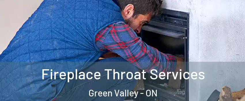  Fireplace Throat Services Green Valley - ON