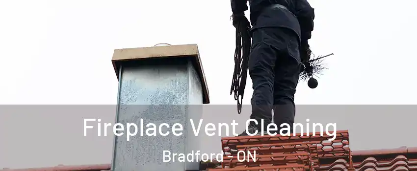  Fireplace Vent Cleaning Bradford - ON