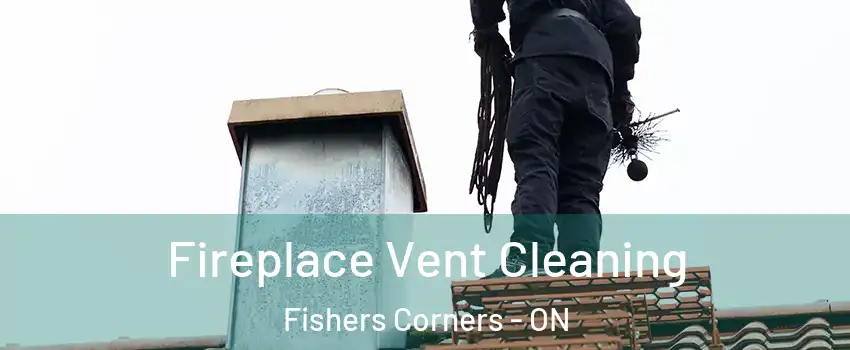  Fireplace Vent Cleaning Fishers Corners - ON