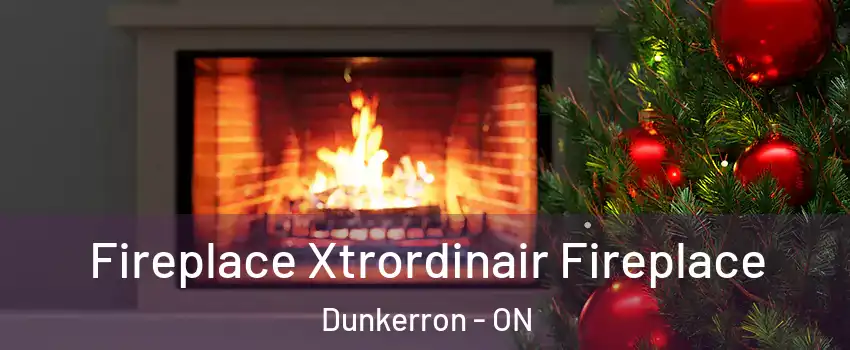 Fireplace Xtrordinair Fireplace Dunkerron - ON