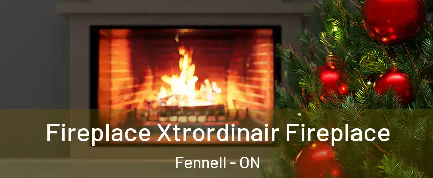 Fireplace Xtrordinair Fireplace Fennell - ON