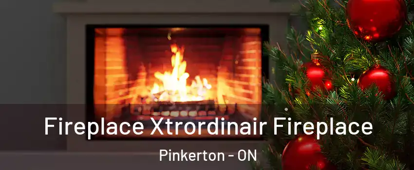 Fireplace Xtrordinair Fireplace Pinkerton - ON