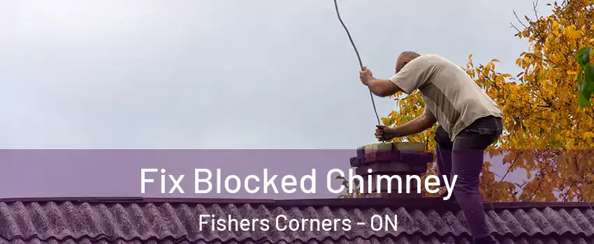  Fix Blocked Chimney Fishers Corners - ON