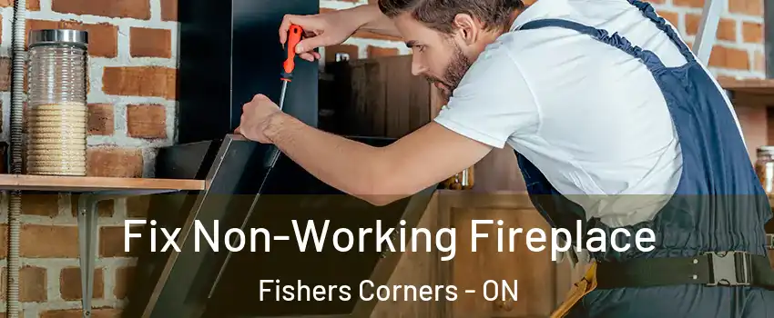  Fix Non-Working Fireplace Fishers Corners - ON