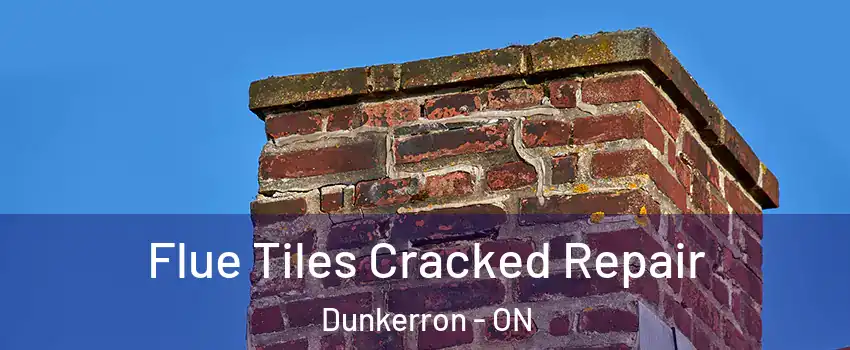  Flue Tiles Cracked Repair Dunkerron - ON