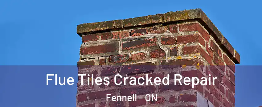  Flue Tiles Cracked Repair Fennell - ON