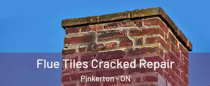  Flue Tiles Cracked Repair Pinkerton - ON