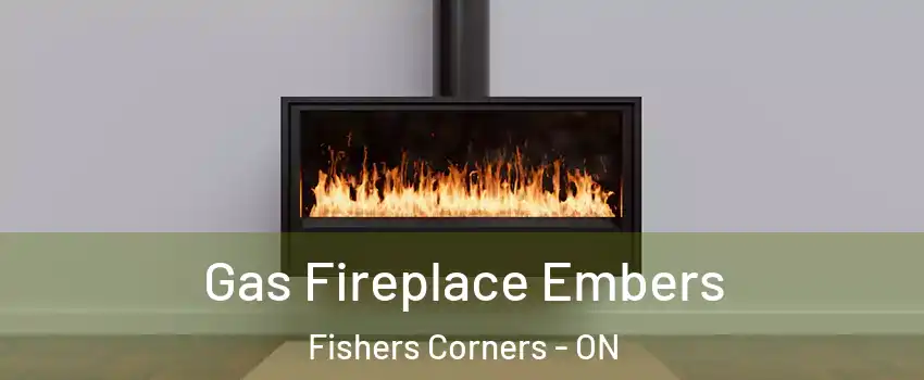 Gas Fireplace Embers Fishers Corners - ON