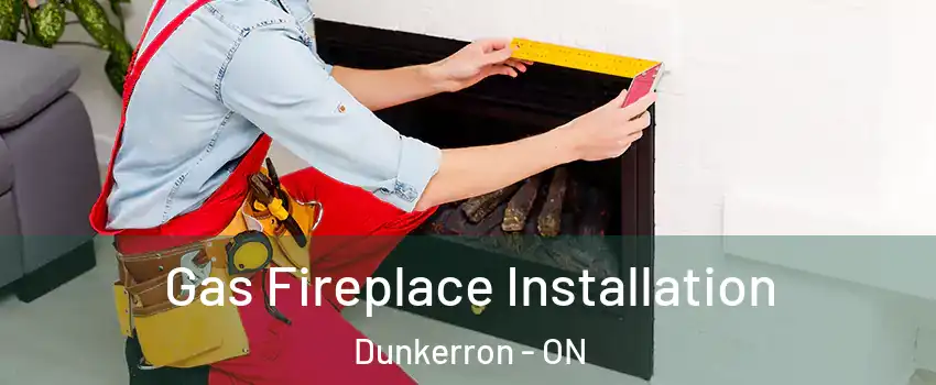  Gas Fireplace Installation Dunkerron - ON