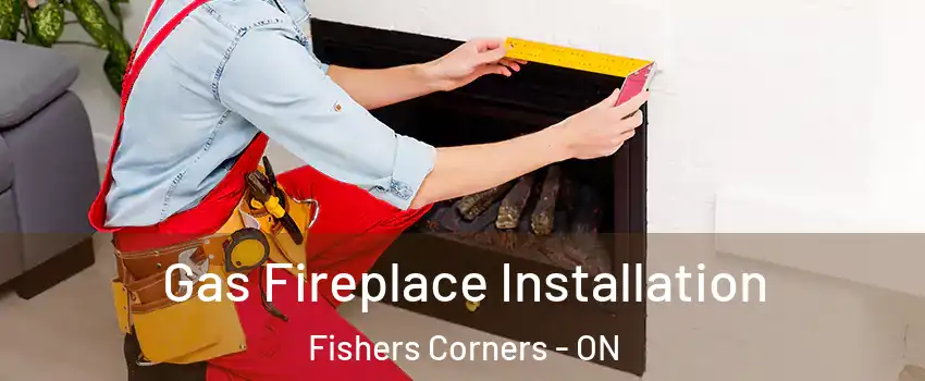  Gas Fireplace Installation Fishers Corners - ON