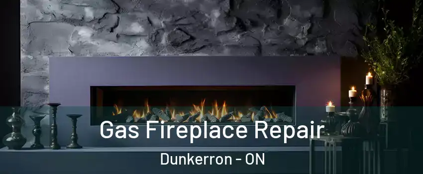  Gas Fireplace Repair Dunkerron - ON