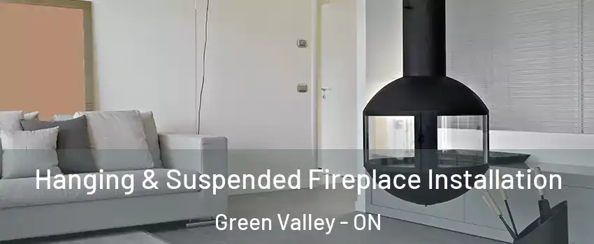 Hanging & Suspended Fireplace Installation Green Valley - ON