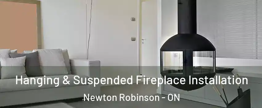 Hanging & Suspended Fireplace Installation Newton Robinson - ON