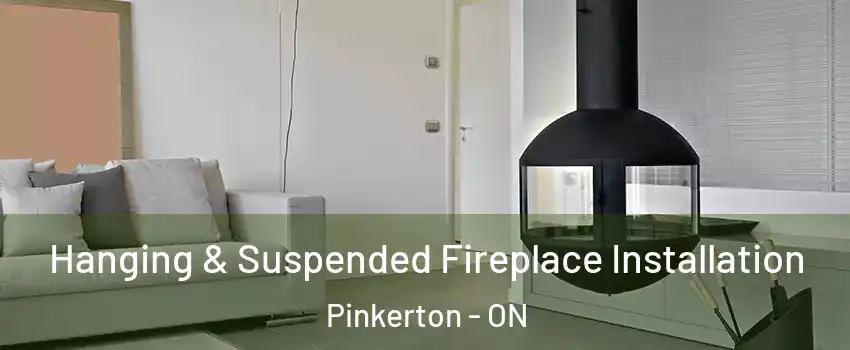 Hanging & Suspended Fireplace Installation Pinkerton - ON