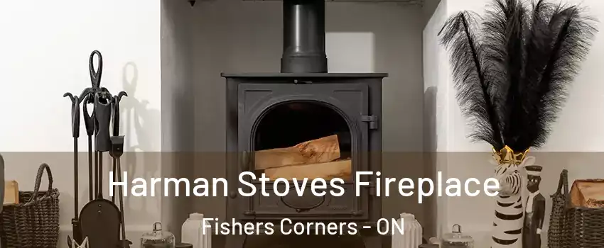  Harman Stoves Fireplace Fishers Corners - ON
