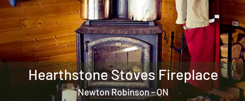 Hearthstone Stoves Fireplace Newton Robinson - ON