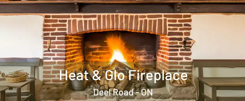  Heat & Glo Fireplace Deel Road - ON